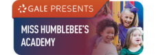 Gale presents Miss Humblebee's academy